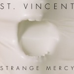 Strange Mercy –  St. Vincent