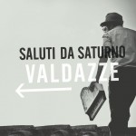 Valdazze – Saluti Da Saturno