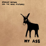 My Ass – Stanley Brinks and The Wave Pictures