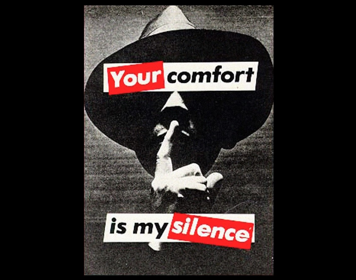 Barbara Kruger Your comfort is my Silence (1981). ©Kruger